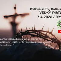 PAŠIOVÉ SLUŽBY BOŽIE ǀ VEĽKÝ PIATOK ǀ 3.4.2026